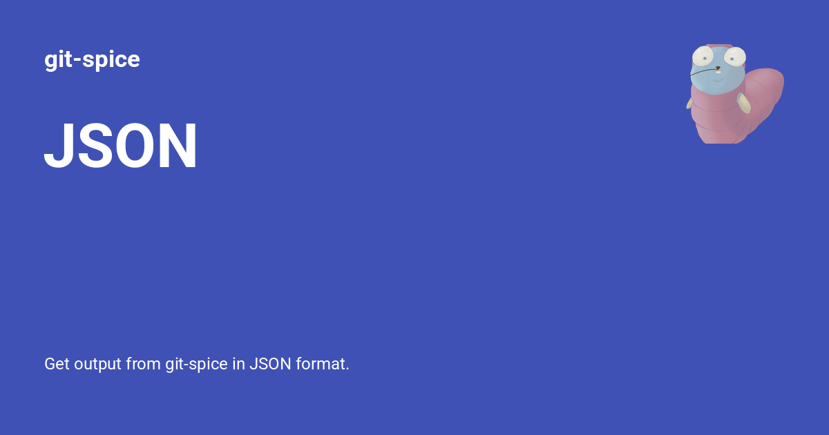 JSON - git-spice