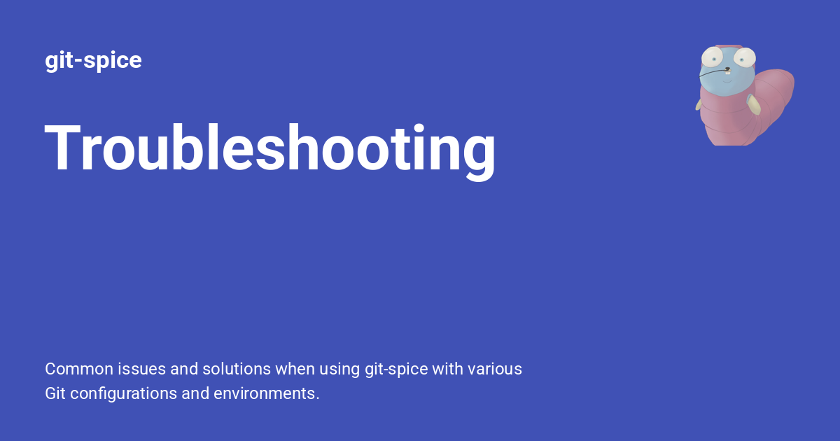 Troubleshooting - git-spice