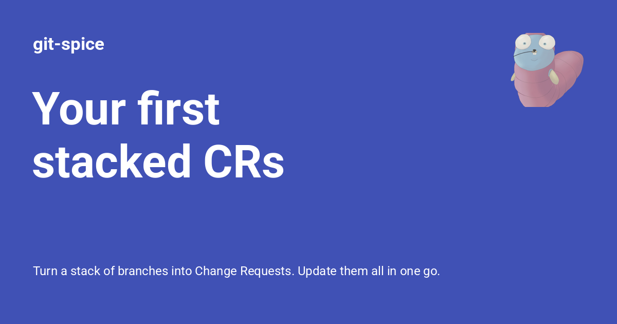 Your first stacked CRs - git-spice
